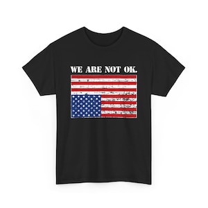 Upside Down American Flag Shirt, Usa Under Distress Shirt, We Are Not OK shirt , USA Flag In Distress Shirt, USA Flag Under Distress Shirt