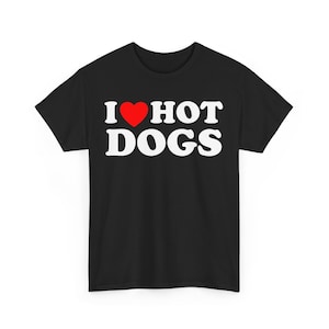 I Love Hot Dogs T-Shirt , I Heart HotDogs T-Shirt ,Gift for Hot Dog Lovers, Hot Dog Lover Tee , Valentines Day Shirt ,Casual Foodie Tee