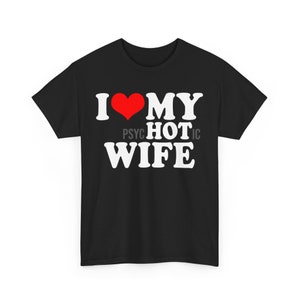 I Love My Psychotic Wife Shirt, I Heart My Hot Wife, I Heart My Husband Tee, Hilarious Relationship Gift Ideas, I Heart My Psychotic Husband
