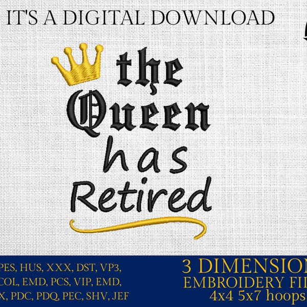 Machine Embroidery files, The Queen has retired, PES, DST, hus & more