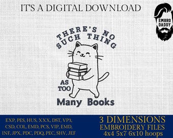 Machine Embroidery files, There's No Such Thing As Too Many Books, Trendy Cute Cat, Book Lover Reading Addict, DST, PES, xxx, hus & more