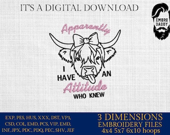 Machine Embroidery files, Apparently I Have An Attitude, Funny Heifer, Funny Cow, Highland Cow, Heifer, Trendy , PES, DST, xxx, hus & more