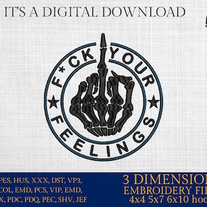 Machine Embroidery files, f*ck your feelings, PES, DST, xxx, hus & more