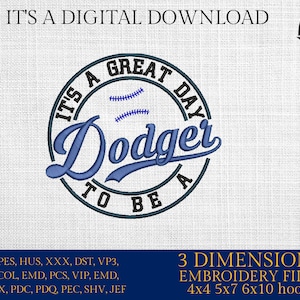May include: It's a Great Day to Be a Dodger embroidery design in blue and white with baseball stitching.  The design is in a circle with the text "It's a Great Day to Be a Dodger" around the outside.  The design is available in 3 sizes: 4x4, 5x7, and 6x10 hoops.