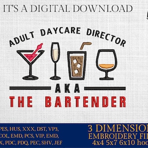 Peut inclure: Broderie représentant un ensemble de cinq verres à boire avec le texte "Adult Daycare Director AKA The Bartender". Le motif est en rouge, noir et blanc. Le texte "3 Dimensions Embroidery Files 4x4 5x7 6x10 hoops" est également inclus.