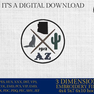 May include: A digital embroidery design featuring a circle with a cactus, a wolf, crossed sticks, and the text "1912 AZ". The design is available in three sizes: 4x4, 5x7, and 6x10 hoops.