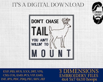 Machine Embroidery files, Don’t Chase Tail, Funny Deer Hunting, PES, DST, xxx, hus and more