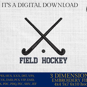 May include: Digital embroidery file featuring crossed field hockey sticks and a ball, with the text "FIELD HOCKEY". The image includes the text "IT'S A DIGITAL DOWNLOAD" and "3 DIMENSIONS EMBROIDERY FILES 4x4 5x7 6x10 hoops".