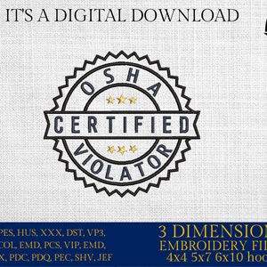 Machine Embroidery files,  OSHA certified violator, PES, DST, xxx, hus and more