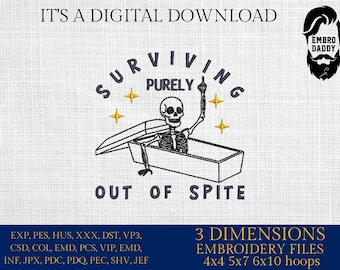 Machine Embroidery files, Surviving Purely Out of Spite, Dark Humor, Skeleton, Sarcastic, Funny Adult Goth, Witch, PES, DST, xxx, hus & more