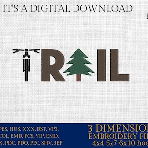 May include: Digital download of embroidery files for a design that says "TRAIL" with a bicycle and a pine tree. The design is available in 3 sizes: 4x4, 5x7, and 6x10 inches.