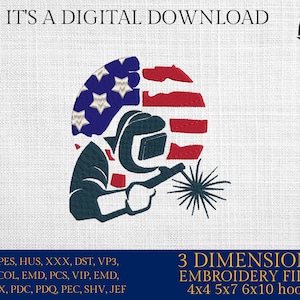 May include: An embroidery design of a welder wearing a welding helmet and holding a welding torch. The welder is silhouetted against an American flag. The design is available in 4x4, 5x7, 6x10 hoop sizes. The text "IT'S A DIGITAL DOWNLOAD" and "3 DIMENSIONS EMBROIDERY FILES" is included in the image.