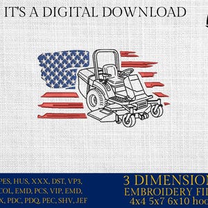 May include: Digital embroidery design featuring a riding lawn mower set against a stylized American flag. The design is in black and white, with red and blue accents. Text at the top reads "IT'S A DIGITAL DOWNLOAD". The bottom text indicates the design is for 4x4, 5x7, and 6x10 hoops.