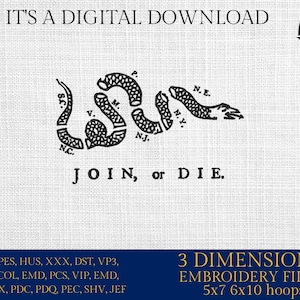 May include: Digital download featuring a black and white illustration of a segmented snake with the words "JOIN, or DIE." The text "IT'S A DIGITAL DOWNLOAD" is at the top. The image includes embroidery file formats and hoop sizes.