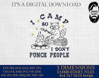 Machine Embroidery files, I camp so I don't punch people, Camping, Summer, Camping designs, Funny, Hiking, Raccoon  PES, xxx, hus & more