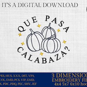 Machine Embroidery files, Que pasa Calabaza, Cute pumpkins, Halloween, Spanish Design, Spanglish, PES, DST, xxx, hus & more