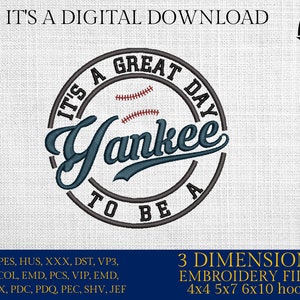 May include: A digital download of embroidery files for a baseball-themed design that says "It's a Great Day to Be a Yankee". The design features a baseball and a red, white, and blue color scheme. The files are available in 4x4, 5x7, 6x10 hoop sizes.