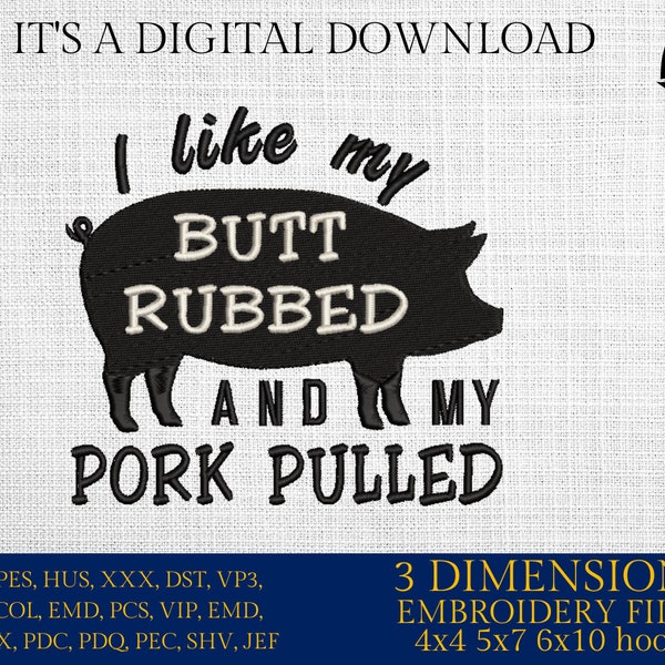 Machine Embroidery files, I Like My Butt Rubbed And My Pork Pulled, PES, DST, xxx, hus & more