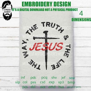 Machine Embroidery, Jesus the truth, the life, the way, inspirational embroidery files, christian, gift idea PES, xxx, hus & more,