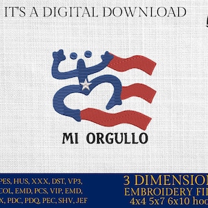 May include: Digital embroidery design featuring a blue figure with a star and red accents, with the text "MI ORGULLO." Includes various file formats and hoop sizes: 4x4, 5x7, and 6x10 inches. The words "IT'S A DIGITAL DOWNLOAD" are at the top.