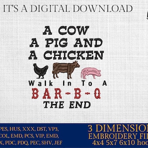 May include: A digital embroidery design featuring a cow, pig, and chicken walking into a bar-b-q. The text "It's a digital download" and "3 dimensions embroidery files 4x4 5x7 6x10 hoops" is included. The design is in black, red, brown, and pink.