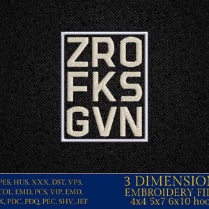 Può includere: Toppa ricamata con le lettere ZRO, FKS e GVN in un quadrato bianco su sfondo nero. La toppa è etichettata "3 DIMENSIONS EMBROIDERY FILES" ed elenca vari formati di file e dimensioni dei telai.