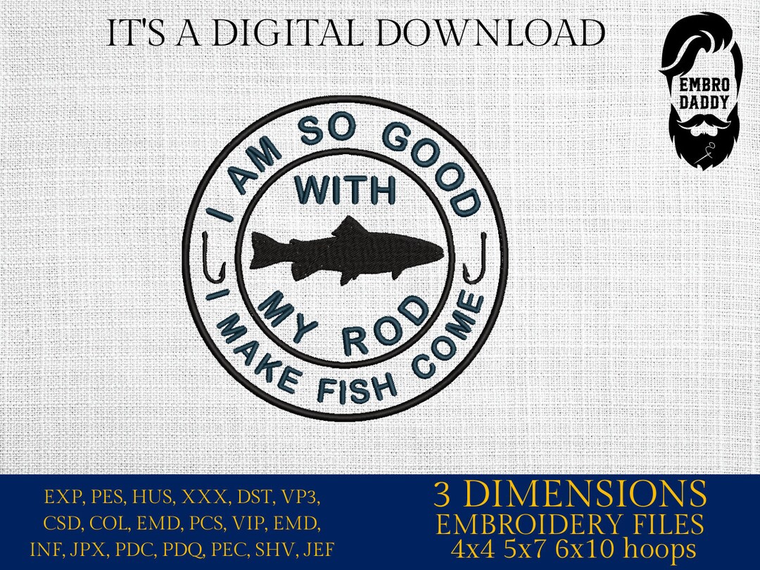 Machine Embroidery Files, I'm so Good With My Rod, PES, DST, Hus & More ...