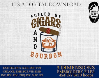 Machine Embroidery files, Fueled By Cigars and Bourbon, Funny Cigar aficionado, Smoker, Smoke, Stogie, DST, PES, xxx, hus, dst & more