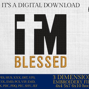 Machine Embroidery files, I am blessed, PES, DST, xxx, hus & more