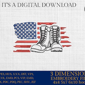 May include: Digital embroidery design featuring combat boots and a stylized American flag in red, white, and blue. The text "IT'S A DIGITAL DOWNLOAD" is at the top. The design is for 4x4, 5x7, and 6x10 hoops.