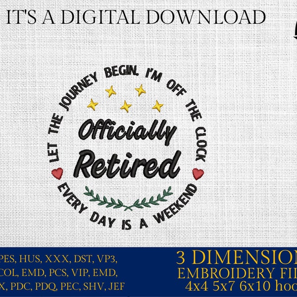Machine Embroidery files, officially Retired every day is a weekend , PES, DST, xxx, hus & more