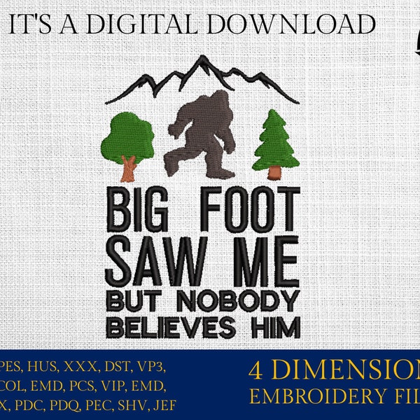 Machine Embroidery files, Bigfoot saw me but nobody believes him, Bigfoot pes, Big Foot, Yeti, Sasquatch PES, xxx, hus & more