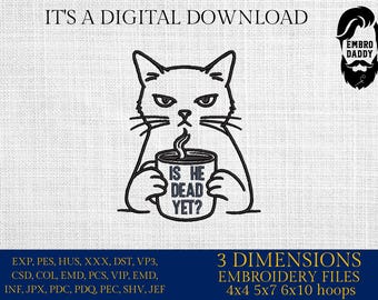 Machine Embroidery files, Is He Dead Yet, Political Cat, Empowerment Feminist, Social Justice, Human Rights, PES, DST, xxx, hus & more