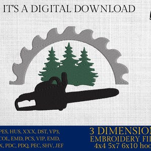 May include: A digital download of a 3D embroidery design featuring a chainsaw cutting through a row of green trees. The design is available in 4x4, 5x7, and 6x10 hoop sizes. The embroidery file formats included are EXP, PES, HUS, XXX, DST, VP3, CSD, COL, EMD, PCS, VIP, EMD, INF, JPX, PDC, PDQ, PEC, SHV, and JEF.
