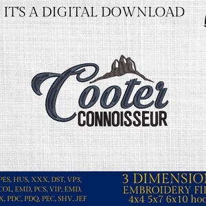 May include: Digital embroidery design with the text "Cooter Connoisseur" in a stylized font, with a mountain graphic above. The design includes the text "It's a Digital Download" and "3 Dimensions Embroidery Files 4x4 5x7 6x10 hoops".