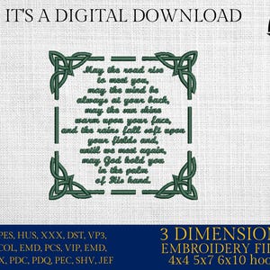 May include: Green embroidery design with a Celtic knot border and the text "May the road rise to meet you, may the wind be always at your back, may the sun shine warm upon your face, and the rains fall soft upon your fields and, until we meet again, may God hold you in the palm of His hand."