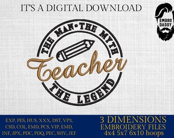 Machine Embroidery files, teacher, man, myth, legend PES, xxx, hus & more