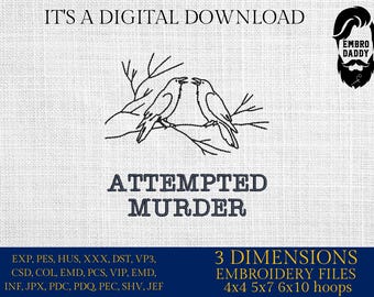 Machine Embroidery files, Attempted Murder, Murder of Crows, Pun, Funny, Spooky Bird Puns, PES, DST, xxx, hus & more
