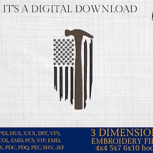 May include: Digital download graphic featuring a hammer integrated into an American flag design. The image includes the text "IT'S A DIGITAL DOWNLOAD" and "3 DIMENSIONS EMBROIDERY FILES 4x4 5x7 6x10 hoops".