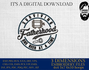 Machine Embroidery files,  surviving fatherhood one beer at a time , DST, PES, xxx, hus & more