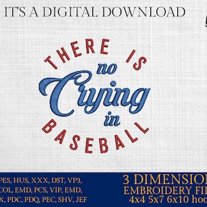 May include: A red and blue embroidery design with the text "There is no crying in baseball". The design is on a white fabric background. The design is available in 4x4, 5x7, 6x10 hoop sizes.