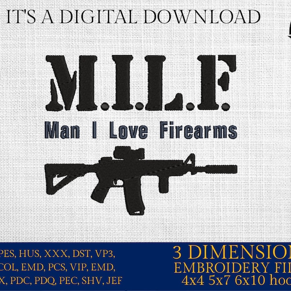 Machine Embroidery files, MILF, Man I Love Firearms, PES, dst, xxx, hus & more