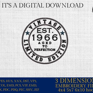 May include: A digital embroidery design featuring a vintage-style emblem. The design includes the text "VINTAGE EST. 1966 AGED TO PERFECTION LIMITED EDITION" in a circular frame with star accents. The design is for 4x4, 5x7, and 6x10 hoops.