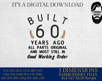 Machine Embroidery files, built 60 years ago, 60 th birthday , 60 years old funny, gift idea PES, xxx, hus & more