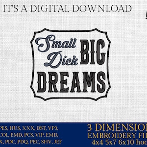 May include: Digital embroidery design with the text "Small Dick BIG DREAMS" in a black and blue color scheme. The design is framed in a black border and includes the text "IT'S A DIGITAL DOWNLOAD". The image also includes the "Embro Daddy" logo.