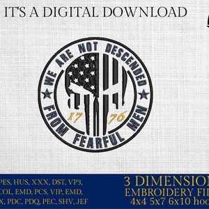 May include: Digital embroidery file design with a circular emblem featuring a skull with an American flag design, the text "WE ARE NOT DESCENDED FROM FEARFUL MEN" and the numbers "17" and "76". The image also includes the text "IT'S A DIGITAL DOWNLOAD".