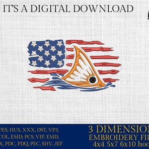 May include: Digital embroidery file featuring an American flag design with a fish. The flag's stars are blue, the stripes are red, and the fish is orange. The text "IT'S A DIGITAL DOWNLOAD" is at the top. The file is for 4x4, 5x7, and 6x10 hoops.
