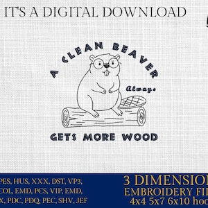 May include: Digital download with an embroidered design of a cartoon beaver wearing glasses, sitting on a log. Text reads "A Clean Beaver Always Gets More Wood." Includes "3 Dimensions Embroidery Files" and file formats.