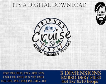 Machine Embroidery files, Friends Cruise 2026, memories together, PES, xxx, hus & more,  embroidery files