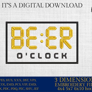 May include: Digital embroidery file design for a clock that reads "BE:ER O'CLOCK" in a yellow digital font. The design is framed in a black square and is suitable for 4x4, 5x7, 6x10 hoop sizes.
